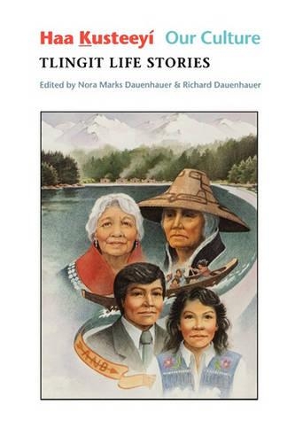 Паперова книга «Haa Kusteeyí, Our Culture: Tlingit Life Stories», авторів Нора Маркс Дауенгауер, Річард Дауенгауер - фото №1