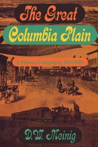 Бумажная книга «The Great Columbia Plain: A Historical Geography, 1805-1910», автор Дональд В. Майниг - фото №1