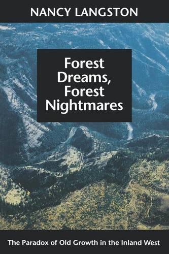 Бумажная книга «Forest Dreams, Forest Nightmares: The Paradox of Old Growth in the Inland West», автор Нэнси Лэнгстон - фото №1