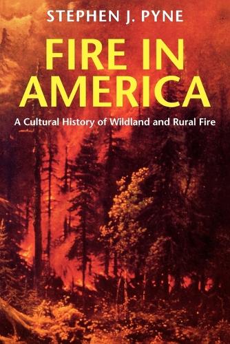 Паперова книга «Fire in America: A Cultural History of Wildland and Rural Fire», автор Стівен Дж. Пайн - фото №1
