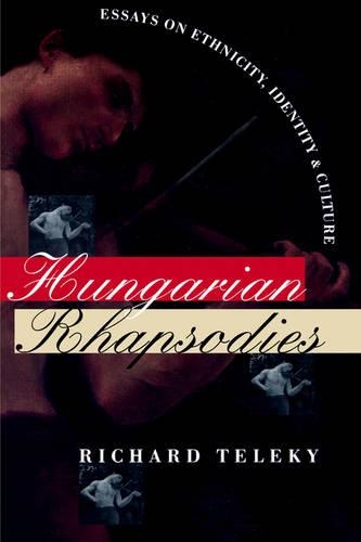 Бумажная книга «Hungarian Rhapsodies: Essays on Ethnicity, Identity, and Culture», автор Ричард Телеки - фото №1