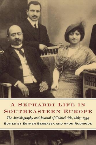 Бумажная книга «A Sephardi Life in Southeastern Europe: The Autobiography and Journals of Gabriel Arié, 1863-1939», авторов Арон Родриг, Эстер Бенбасса - фото №1