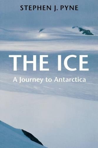 Паперова книга «The Ice: A Journey to Antarctica», автор Стівен Дж. Пайн - фото №1