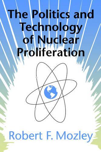 Бумажная книга «The Politics and Technology of Nuclear Proliferation», автор Роберт Ф. Мозли - фото №1
