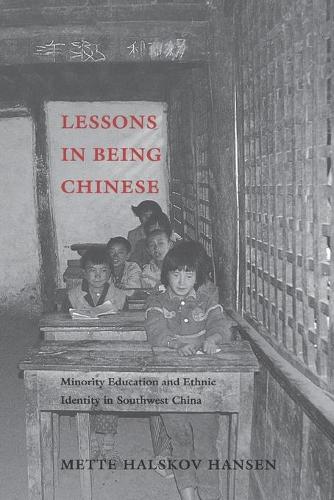 Бумажная книга «Lessons in Being Chinese: Minority Education and Ethnic Identity in Southwest China», автор Метте Хальсков Хансен - фото №1