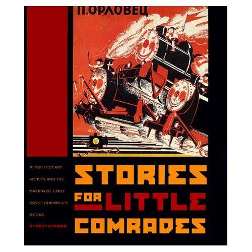 Бумажная книга «Stories for Little Comrades: Revolutionary Artists and the Making of Early Soviet Children's Books», автор Евгений Штейнер - фото №1