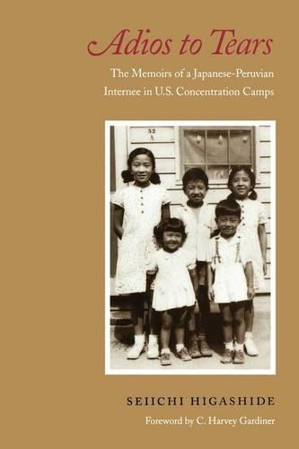Бумажная книга «Adios to Tears: The Memoirs of a Japanese-Peruvian Internee in U.S. Concentration Camps», автор Сейити Хигасиде - фото №1