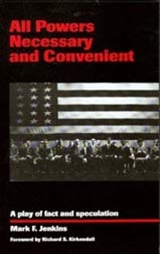 Паперова книга «All Powers Necessary and Convenient: A Play of Fact and Speculation», автор Марк Ф. Дженкінс - фото №1