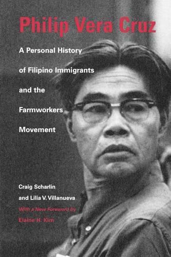 Бумажная книга «Philip Vera Cruz: A Personal History of Filipino Immigrants and the Farmworkers Movement», авторов Крейг Шарлин, Лилия Вильянуэва - фото №1