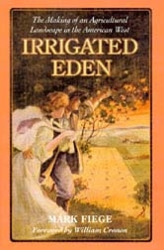 Бумажная книга «Irrigated Eden: The Making of an Agricultural Landscape in the American West», автор Марк Фиге - фото №1