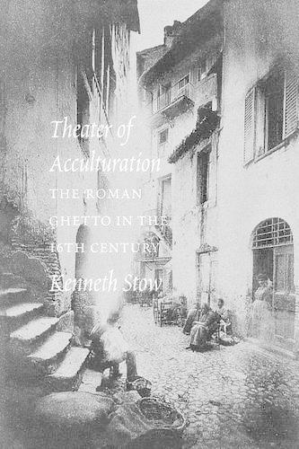 Бумажная книга «Theater of Acculturation: The Roman Ghetto in the Sixteenth Century», автор Кеннет Р. Стоу - фото №1