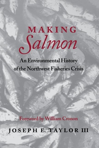 Бумажная книга «Making Salmon: An Environmental History of the Northwest Fisheries Crisis», автор Джозеф Э. Тейлор - фото №1