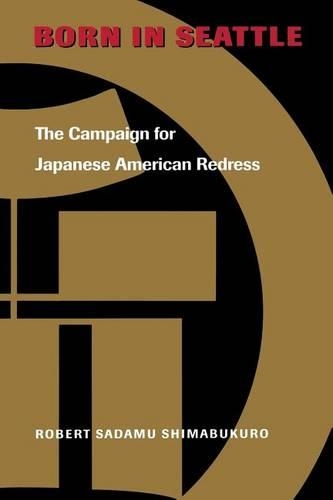 Бумажная книга «Born in Seattle: The Campaign for Japanese American Redress», автор Роберт Садаму Шимабукуро - фото №1