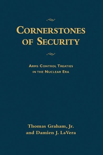 Бумажная книга «Cornerstones of Security: Arms Control Treaties in the Nuclear Era», авторов Дэмиен Дж. ЛаВера, Томас Грэм-младший - фото №1