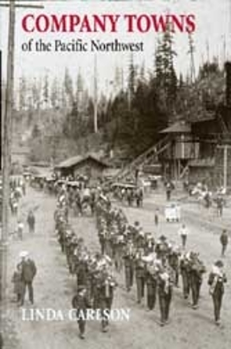 Бумажная книга «Company Towns of the Pacific Northwest», автор Линда Карлсон - фото №1