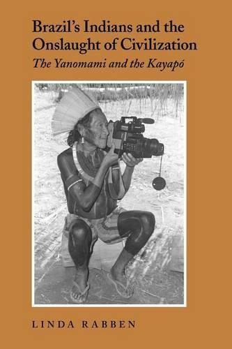 Бумажная книга «Brazil's Indians and the Onslaught of Civilization: The Yanomami and the Kayapo», автор Линда Раббен - фото №1
