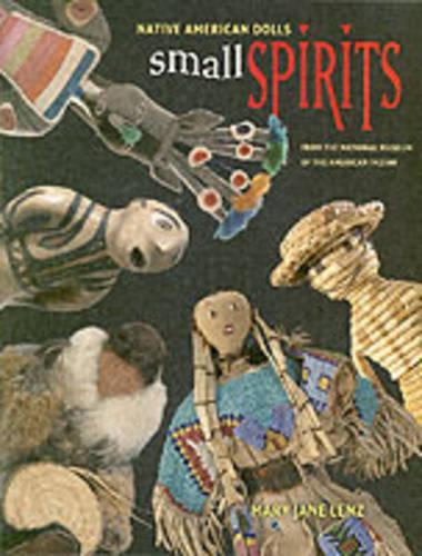 Бумажная книга «Small Spirits: Native American Dolls from the National Museum of the American Indian», автор Мэри Джейн Ленц - фото №1