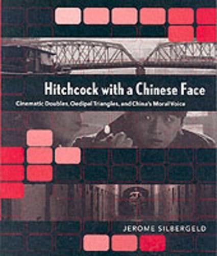 Бумажная книга «Hitchcock with a Chinese Face: Cinematic Doubles, Oedipal Triangles, and China’s Moral Voice», автор Джером Зильбергельд - фото №1