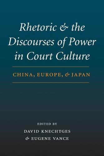 Бумажная книга «Rhetoric and the Discourses of Power in Court Culture: China, Europe, and Japan», авторов Дэвид Р. Кнехтгес, Юджин Вэнс - фото №1