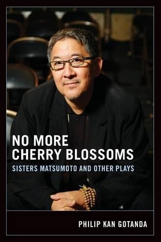 Бумажная книга «No More Cherry Blossoms: Sisters Matsumoto and Other Plays», автор Филип Кан Готанда - фото №1