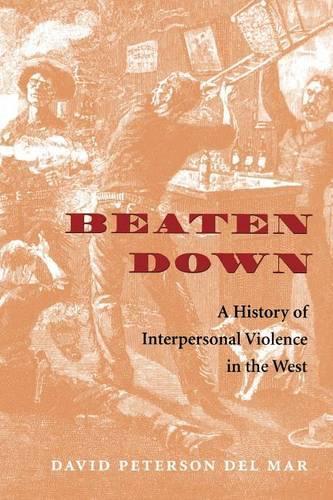 Бумажная книга «Beaten Down: A History of Interpersonal Violence in the West», автор Дэвид Петерсон дель Мар - фото №1