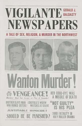 Бумажная книга «Vigilante Newspapers: Tales of sex, religion, and murder in the northwest», автор Джеральд Дж. Балдасти - фото №1