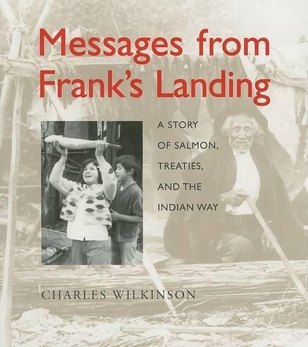 Бумажная книга «Messages from Frank’s Landing: A Story of Salmon, Treaties, and the Indian Way», автор Чарльз Уилкинсон - фото №1