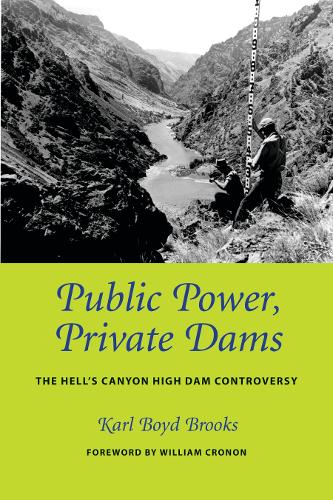 Бумажная книга «Public Power, Private Dams: The Hells Canyon High Dam Controversy», автор Карл Бойд Брукс - фото №1