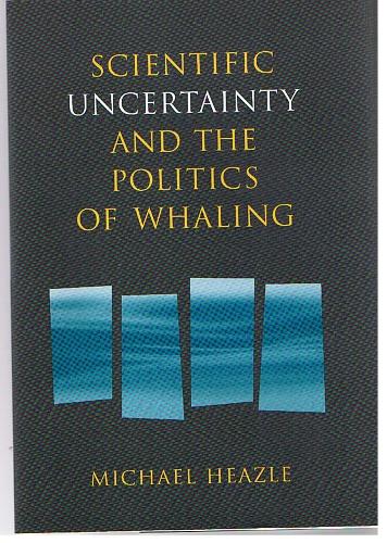 Бумажная книга «Scientific Uncertainty and the Politics of Whaling», автор Майкл Хизл - фото №1