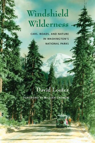 Бумажная книга «Windshield Wilderness: Cars, Roads, and Nature in Washington's National Parks», автор Дэвид Лоутер - фото №1