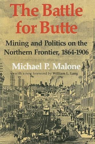 Бумажная книга «The Battle for Butte: Mining and Politics on the Northern Frontier, 1864–1906», автор Майкл П. Мэлоун - фото №1