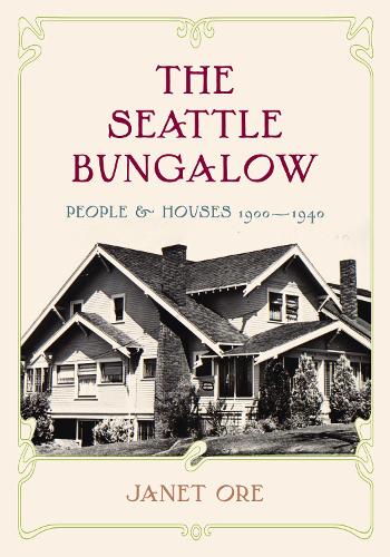 Бумажная книга «The Seattle Bungalow: People and Houses, 1900-1940», автор Джанет Д. Оре - фото №1