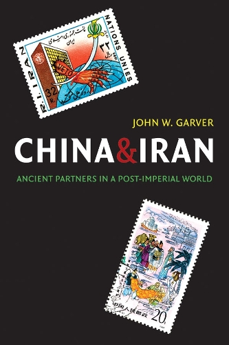 Бумажная книга «China and Iran: Ancient Partners in a Post-Imperial World», автор Джон В. Гарвер - фото №1