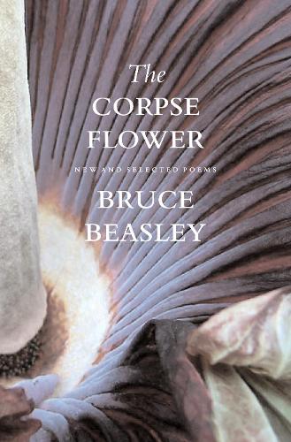 Паперова книга «The Corpse Flower: New and Selected Poems», автор Брюс Біслі - фото №1