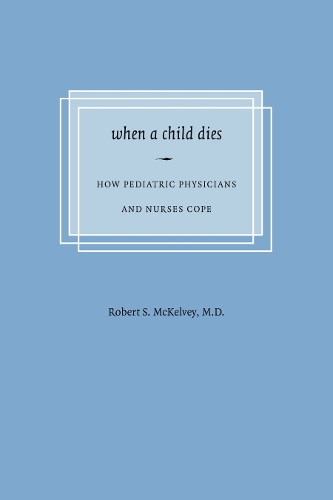Паперова книга «When a Child Dies: How Pediatric Physicians and Nurses Cope», автор Роберт С. Маккелві - фото №1