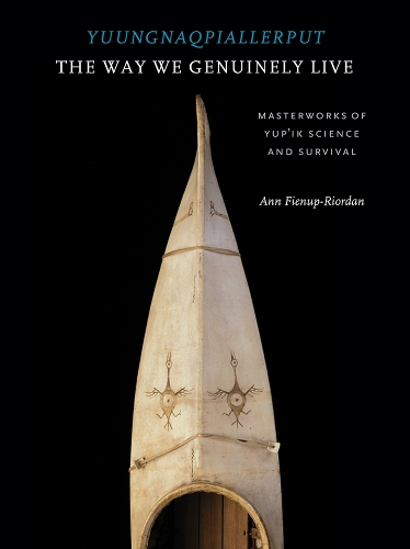 Бумажная книга «Yuungnaqpiallerput / The Way We Genuinely Live: Masterworks of Yup'ik Science and Survival», автор Энн Фиенуп-Риордан - фото №1
