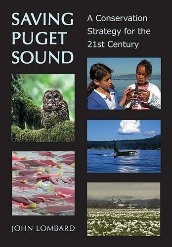 Бумажная книга «Saving Puget Sound: A Conservation Strategy for the 21st Century», автор Джон Хейкин Ломбард - фото №1