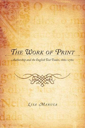 Паперова книга «The Work of Print: Authorship and the EnglishText Trades, 1660-1760», автор Ліза М. Марука - фото №1
