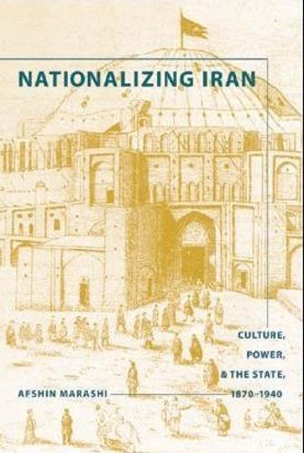 Бумажная книга «Nationalizing Iran: Culture, Power, and the State, 1870-1940», автор Афшин Мараши - фото №1