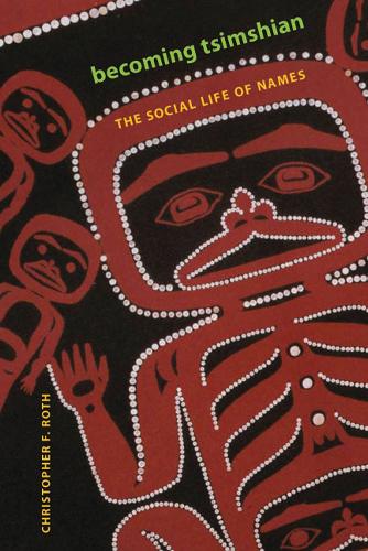 Паперова книга «Becoming Tsimshian: The Social Life of Names», автор Крістофер Ф. Рот - фото №1