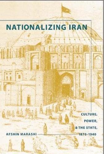 Бумажная книга «Nationalizing Iran: Culture, Power, and the State, 1870-1940», автор Афшин Мараши - фото №1
