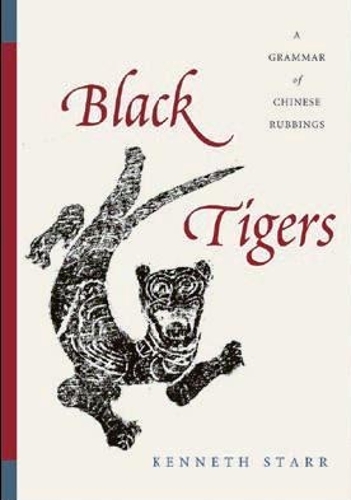 Паперова книга «Black Tigers: A Grammar of Chinese Rubbings», автор Кеннет Старр - фото №1