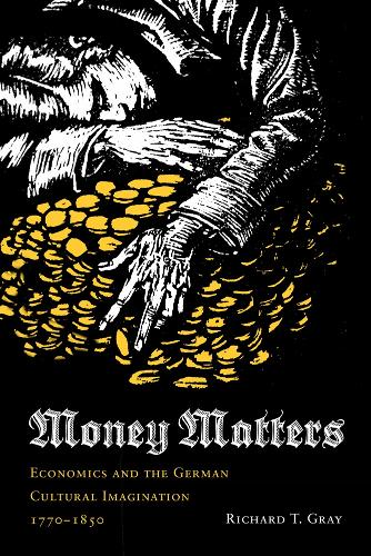 Бумажная книга «Money Matters: Economics and the German Cultural Imagination, 1770-1850», автор Ричард Т. Грей - фото №1