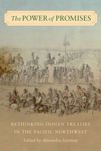 Бумажная книга «The Power of Promises: Rethinking Indian Treaties in the Pacific Northwest», авторов Александра Хармон, Джон Борроуз - фото №1