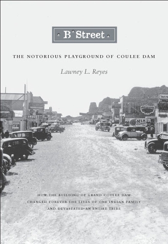 Бумажная книга «B Street: The Notorious Playground of Coulee Dam», автор Лоуни Л. Рейес - фото №1