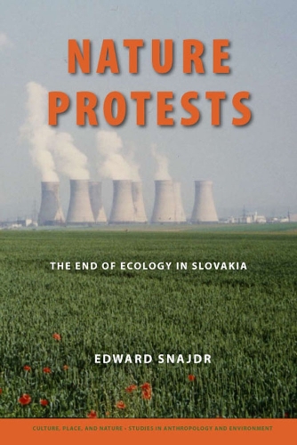 Бумажная книга «Nature Protests: The End of Ecology in Slovakia», автор Эдвард К. Снейдр - фото №1