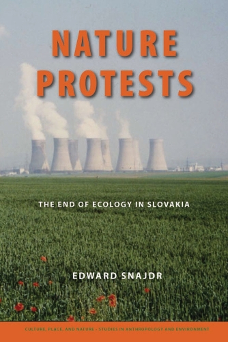 Бумажная книга «Nature Protests: The End of Ecology in Slovakia», автор Эдвард К. Снейдр - фото №1
