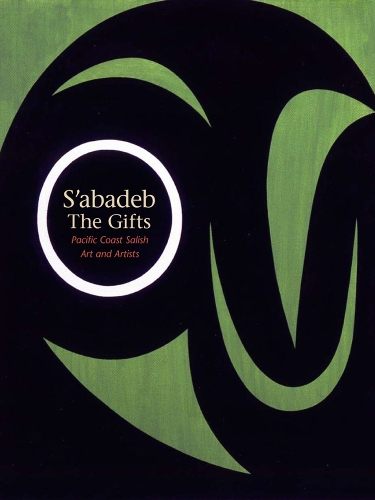 Паперова книга «S'abadeb / The Gifts: Pacific Coast Salish Art and Artists», автор Барбара Бразертон - фото №1