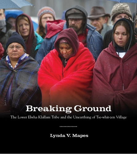 Бумажная книга «Breaking Ground: The Lower Elwha Klallam Tribe and the Unearthing of Tse-whit-zen Village», автор Линда В. Мейпс - фото №1