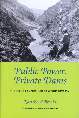 Паперова книга «Public Power, Private Dams: The Hells Canyon High Dam Controversy», автор Карл Бойд Брукс - фото №1